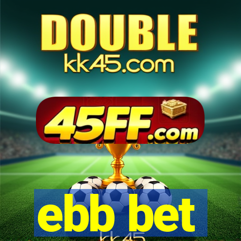 ebb bet